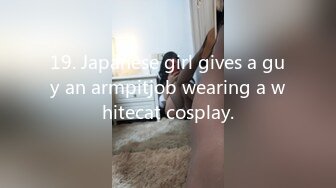 19. Japanese girl gives a guy an armpitjob wearing a whitecat cosplay.