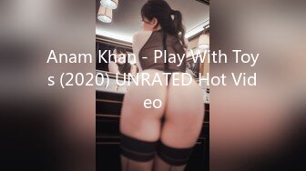 Anam Khan - Play With Toys (2020) UNRATED Hot Video